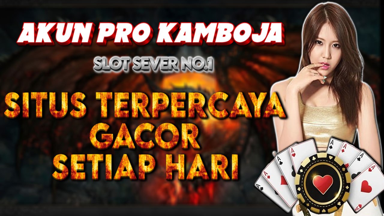 Akun Pro Kamboja: Slot Server Kamboja Paling Gacor dan Menarik